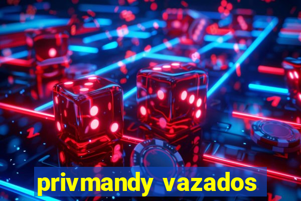 privmandy vazados